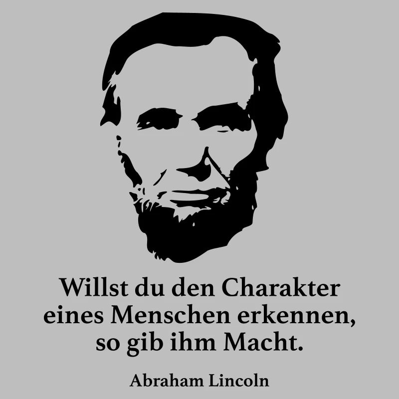 Lincoln: Willst du den Charakter eines Menschen e