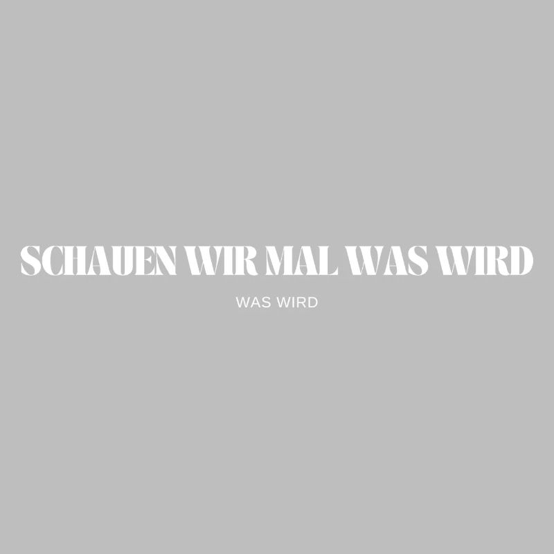 Schauen wir mal was wird - was wird