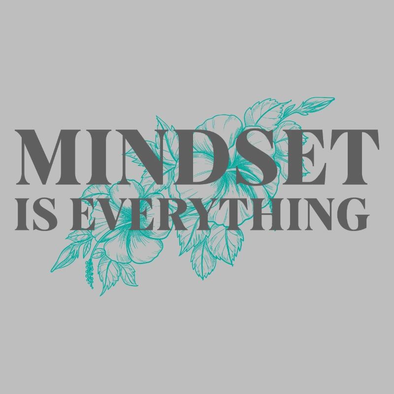 Mindset is everything - Inspirierender Spruch