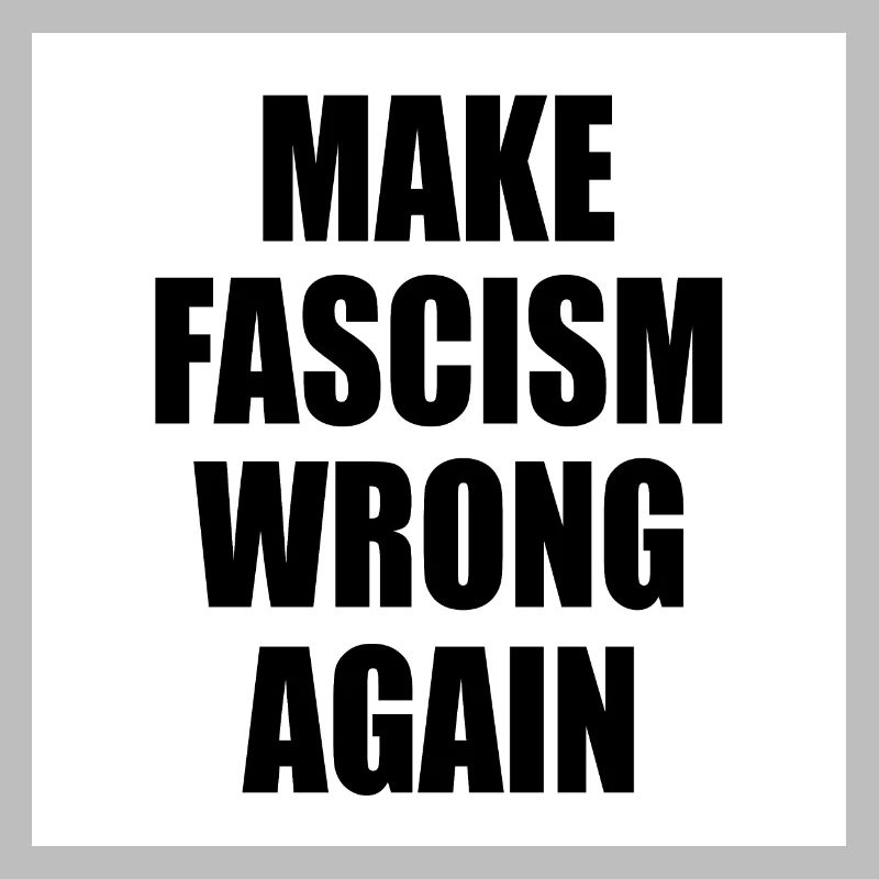 make fascism wrong again