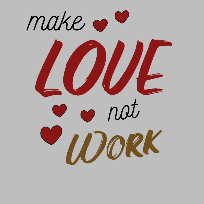 Make Love Not Work