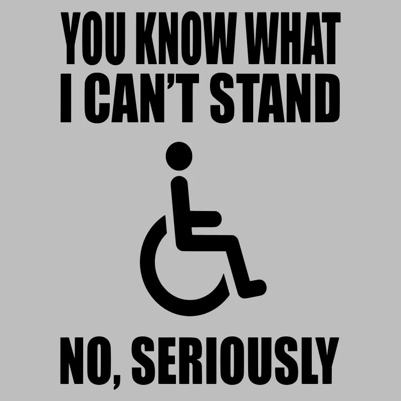 Vous savez ce que je ne supporte pas. Humour en fauteuil roulant *