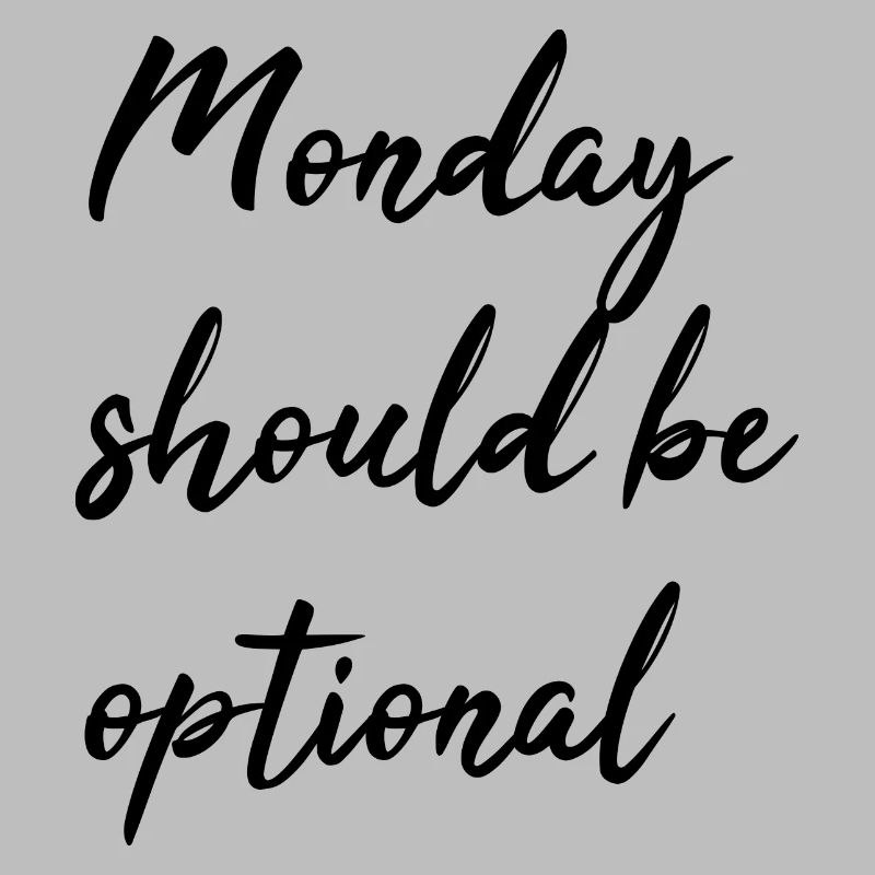 Monday should be optional