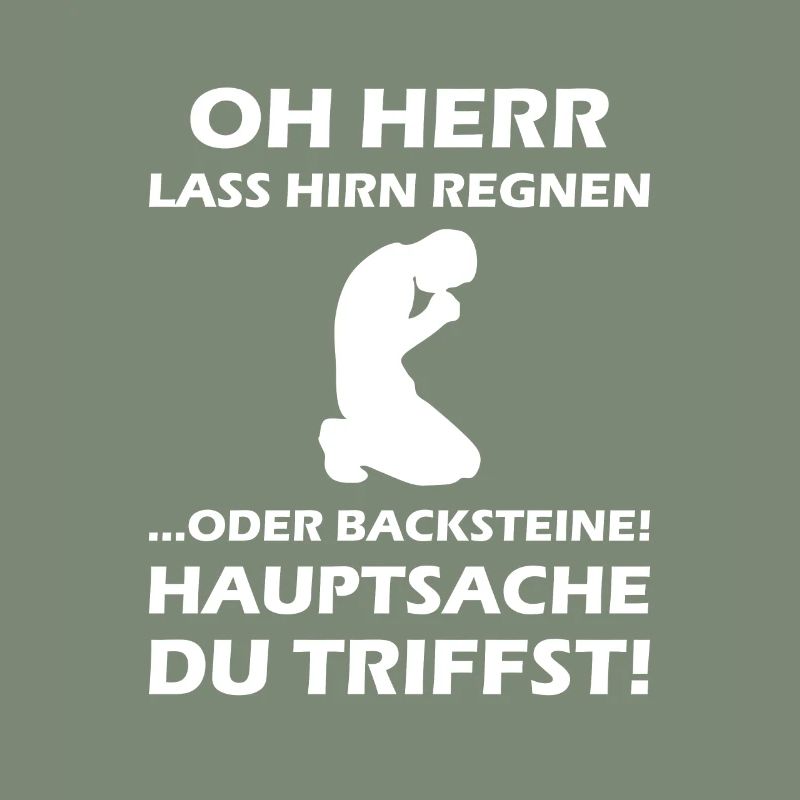 Oh Herr, lass Hirn regnen oder Backsteine