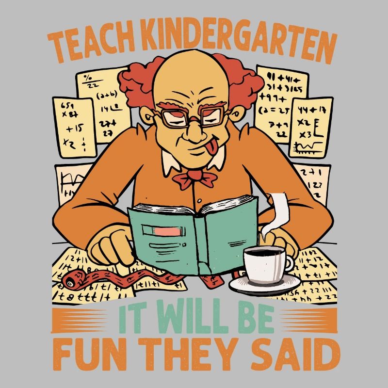 Teach Kindergarten It Will Be Fun They Said - Coff