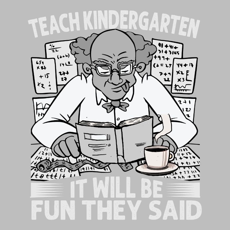 Teach Kindergarten It Will Be Fun They Said - Coff