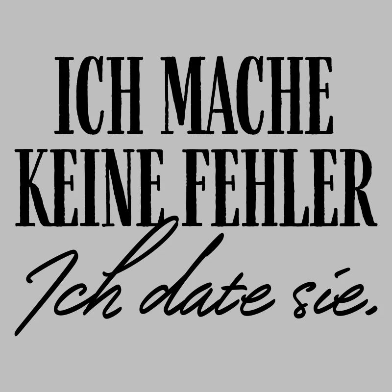 Ich mache keine Fehler ich date sie