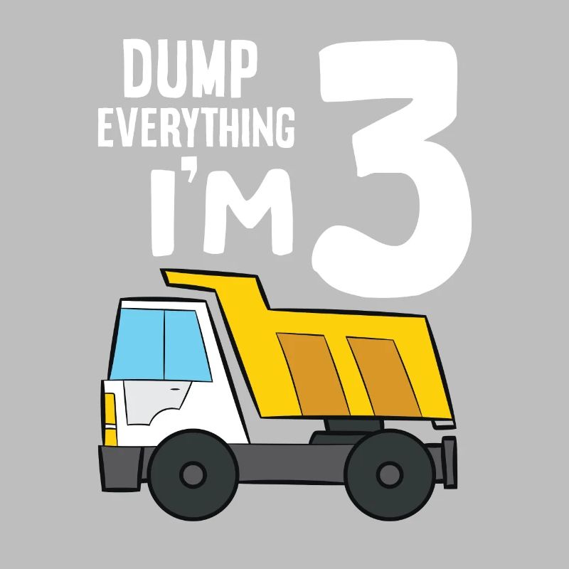 Dump Truck 3rd Birthday Dump Everything I'm 3