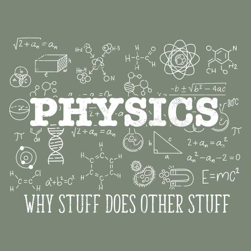 Science Lover Physicist I Physics Why Stuff Does