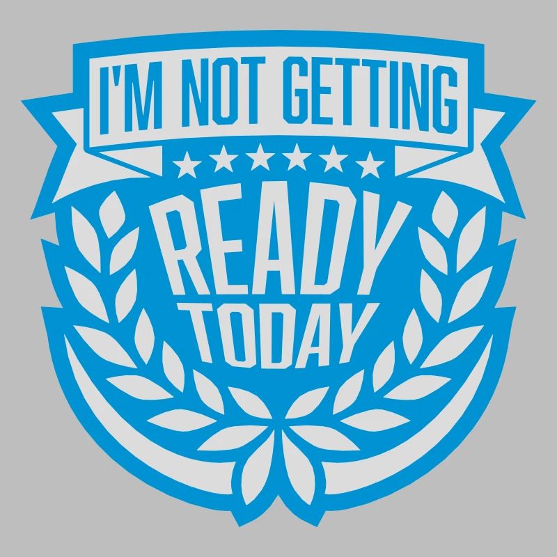 not getting ready today