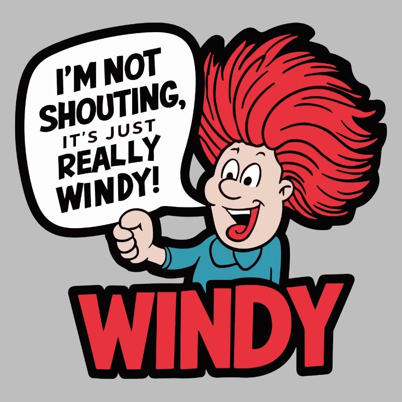 WINDY. I M NOT SHOUTING IT S JUST REALLY WINDY