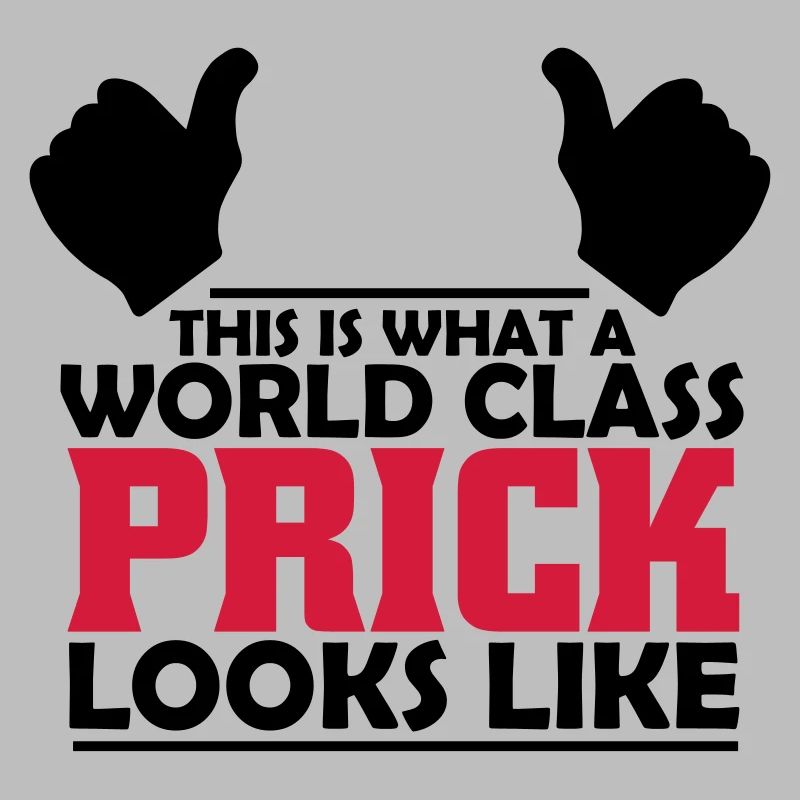 world class prick