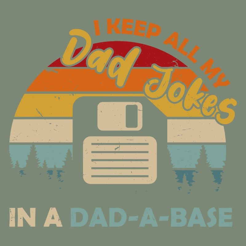 I Keep All My Dad Jokes In A Dad A Base Diskette