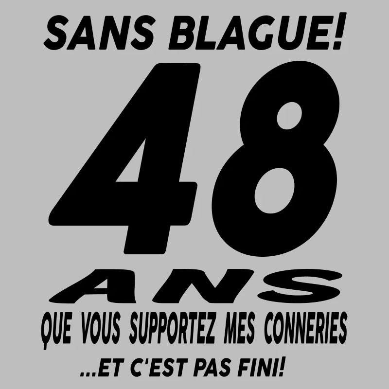 48 ans que vous supportez mes conneries