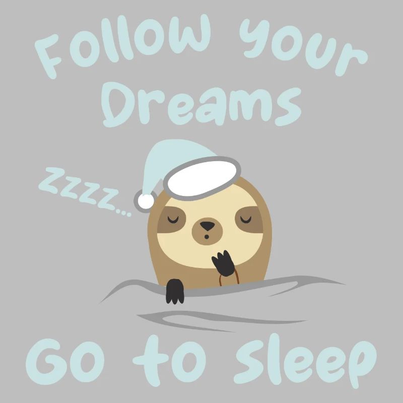 Follow your dreams, go to sleep - humour