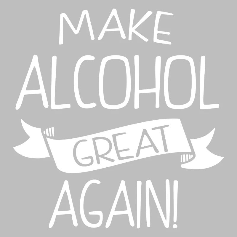 Make alcohol great again