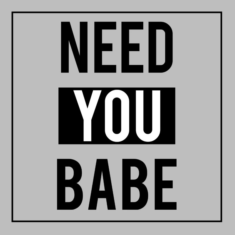 Need u Babe | Valentinstag | Geschenk