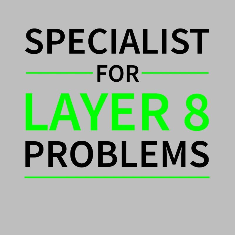 Specialist for layer 8 problems Geschenk Code