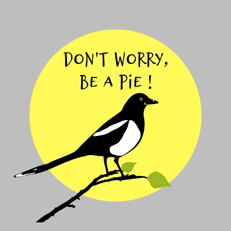DON'T WORRY, BE A PIE !