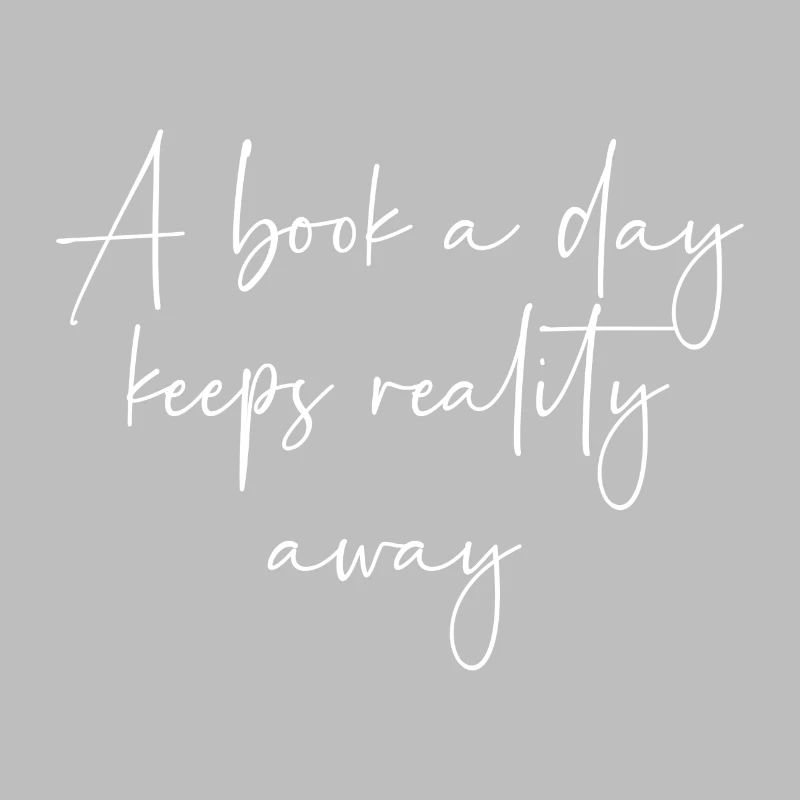 A book a day keeps reality away