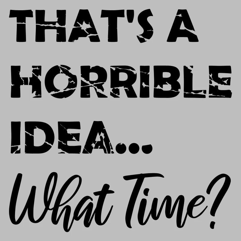 C’est une idée horrible