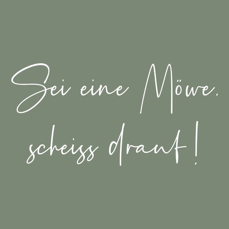 Sei eine Möwe scheiss drauf