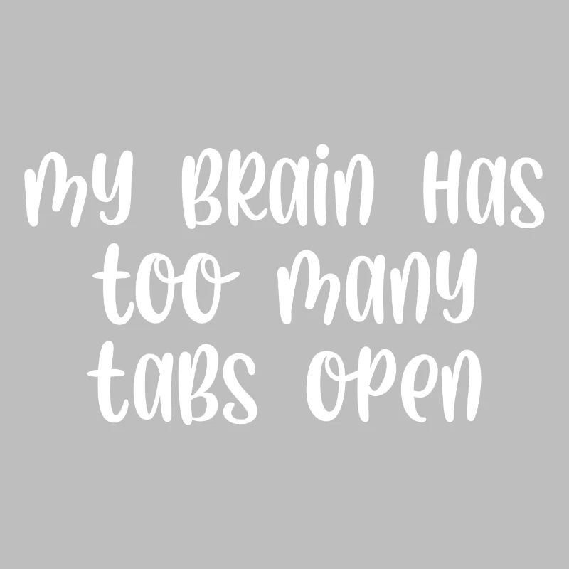 My brain has too many tabs open