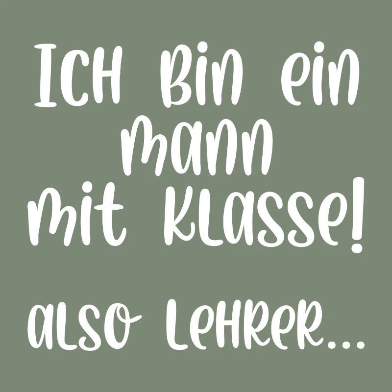 Ich bin ein Mann mit Klasse also Lehrer