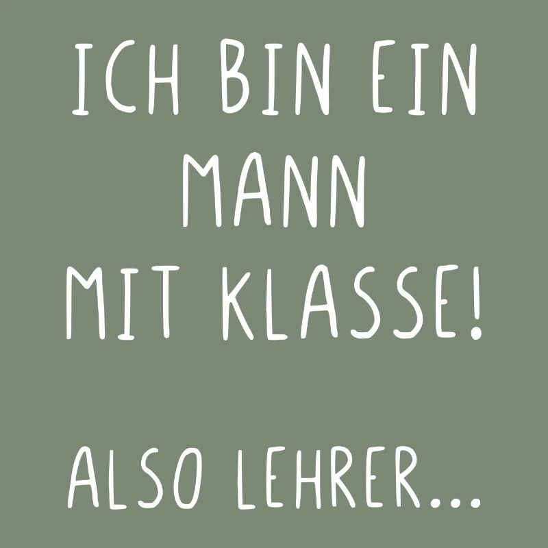 Ich bin ein Mann mit Klasse also Lehrer