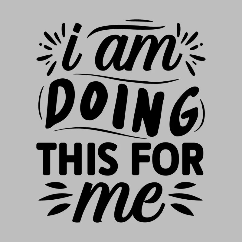 i am doing this for me