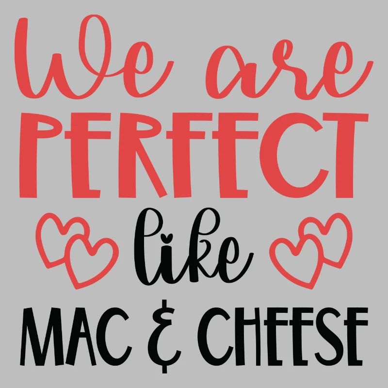 Nous sommes parfaits comme Mac & Cheese