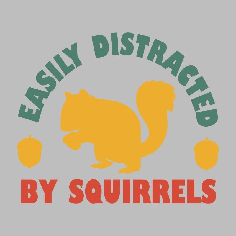Easily Distracted By Squirrels