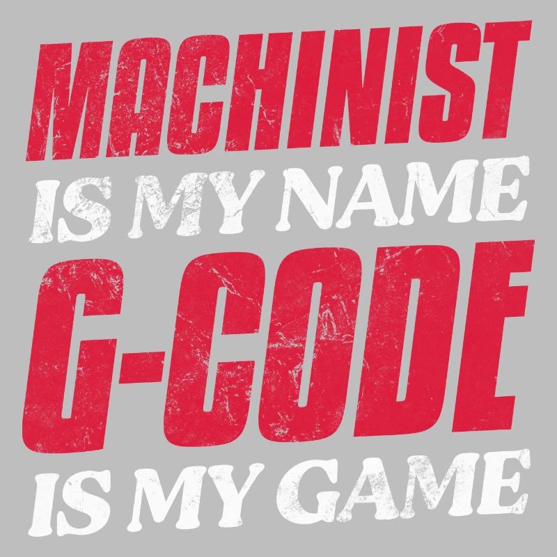 Machiniste est mon nom G-Code est mon jeu CNC