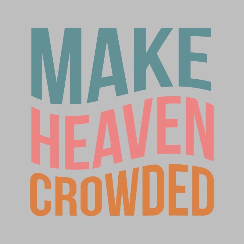 Make Heaven Crowded