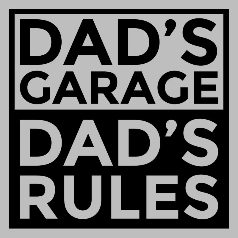 Dad ́s Garage Dad ́s Rules