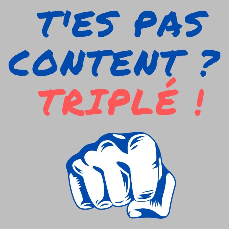 T'es pas content ? Triplé !