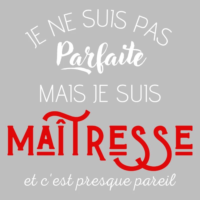 Pas parfaite mais maîtresse