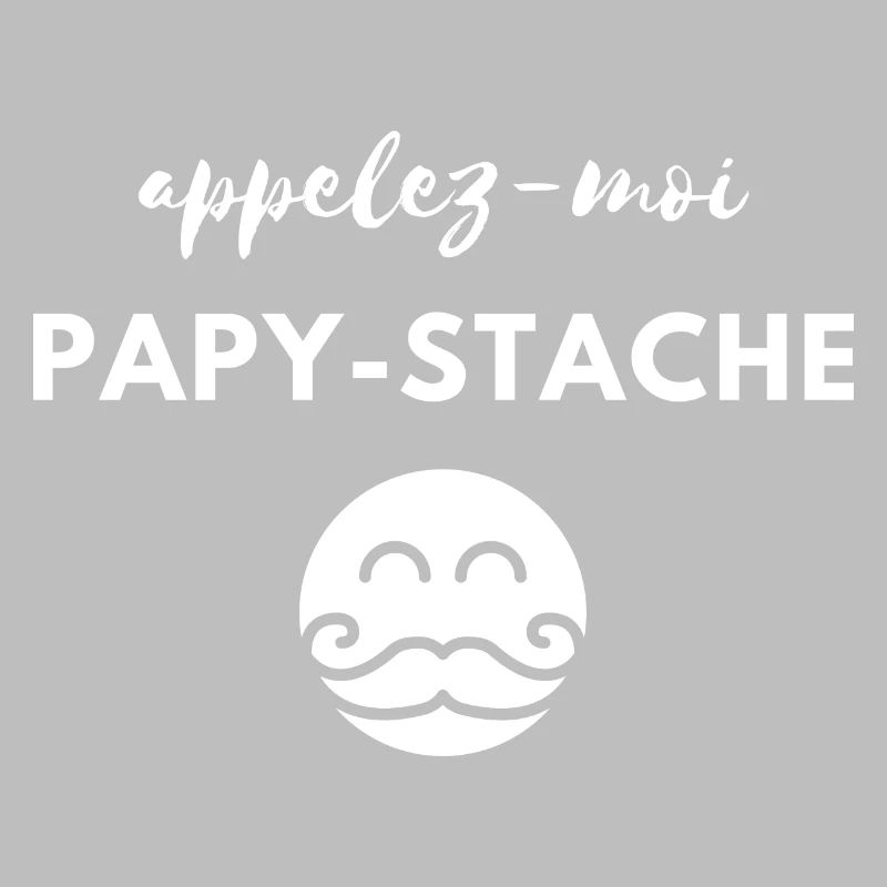 Appelez-moi papy-stache. Pour papy moustache