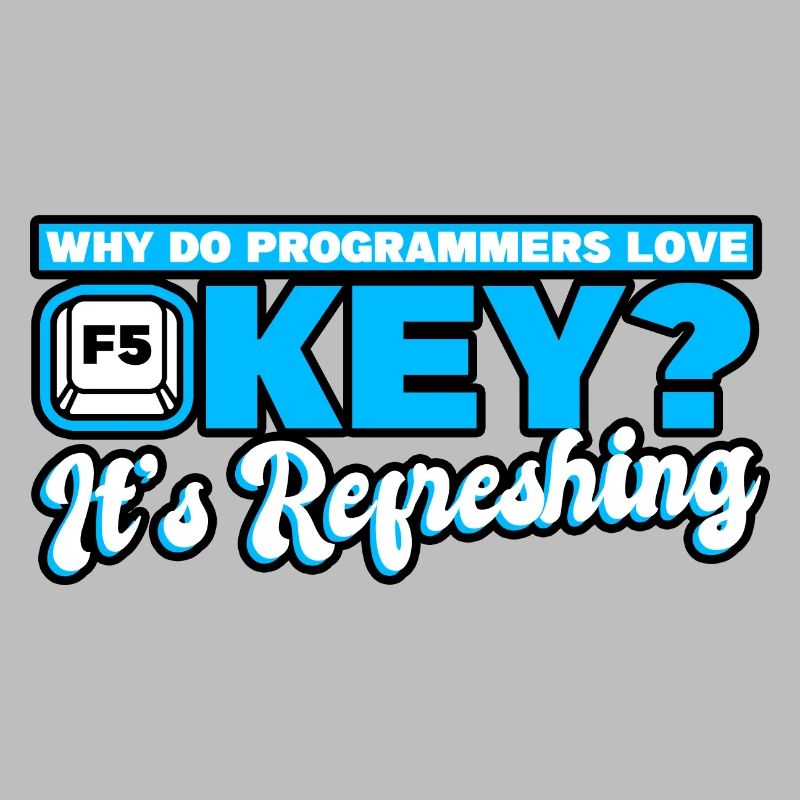 Programming Why Do Programmers Love The F5 Key