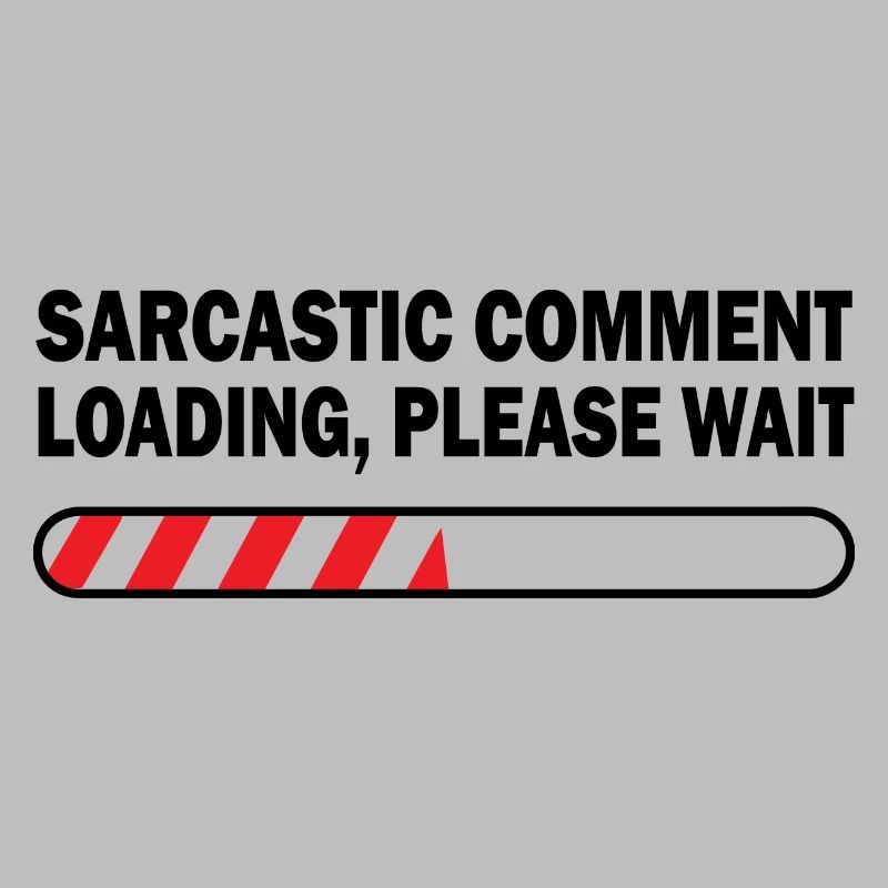 Sarcastic Comment Loading Please Wait Video Game P