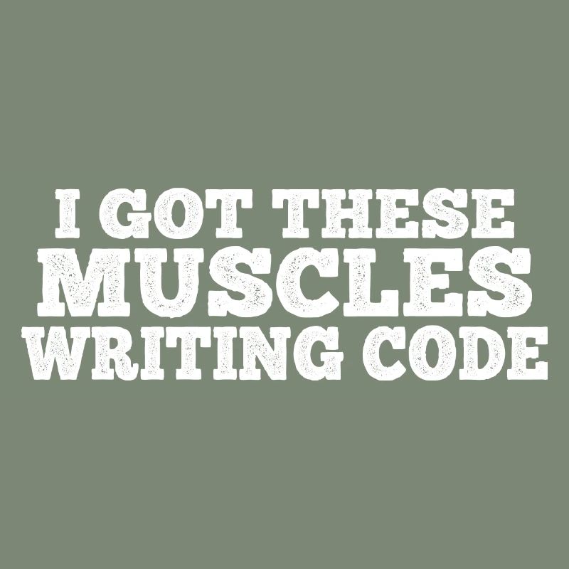 I Got These Muscles Writing Code 7