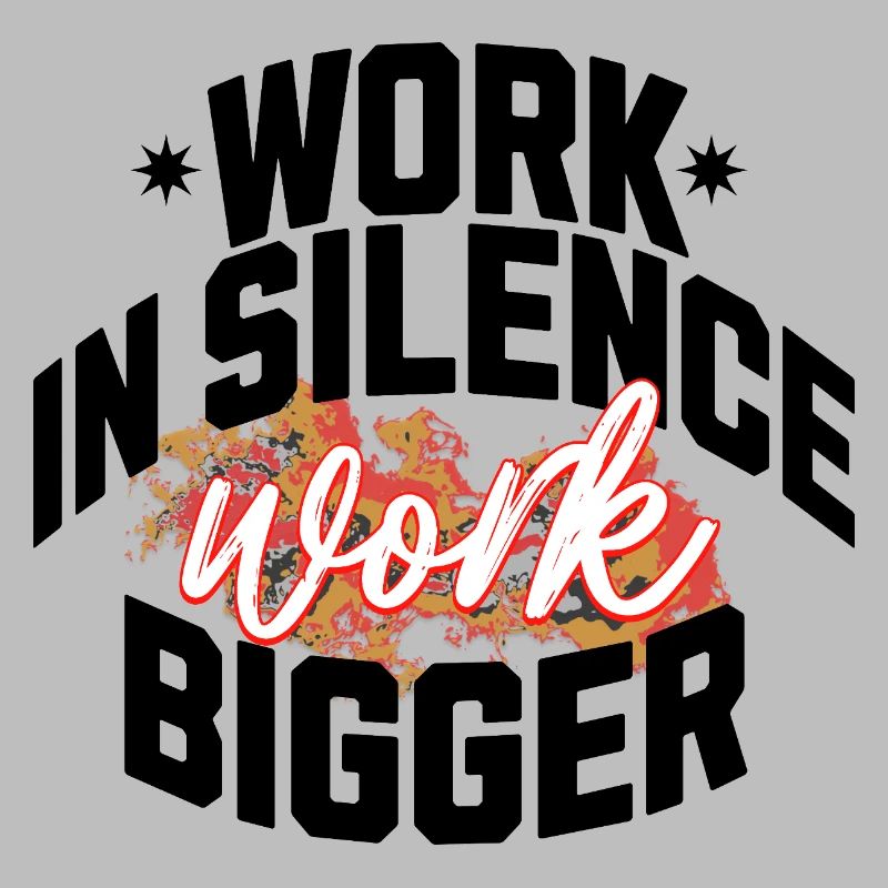 Work in Silence, Work Bigger - Hustle & Focus