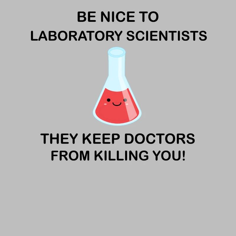 Be nice to laboratory scientists!