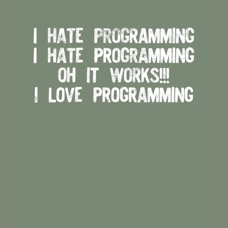 I hate programming it works graphic funny