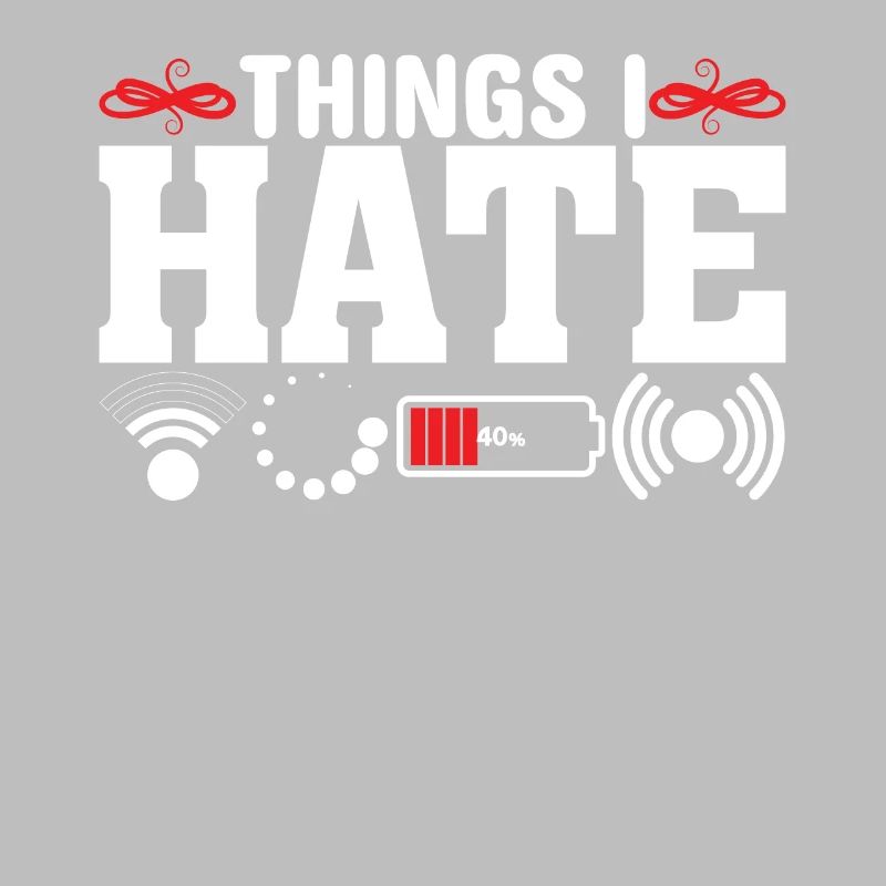Things I Hate - Funny Saying Joke Nerd