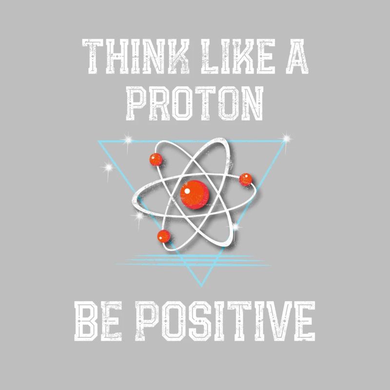 Funny Science Physics Think Like A Proton Be