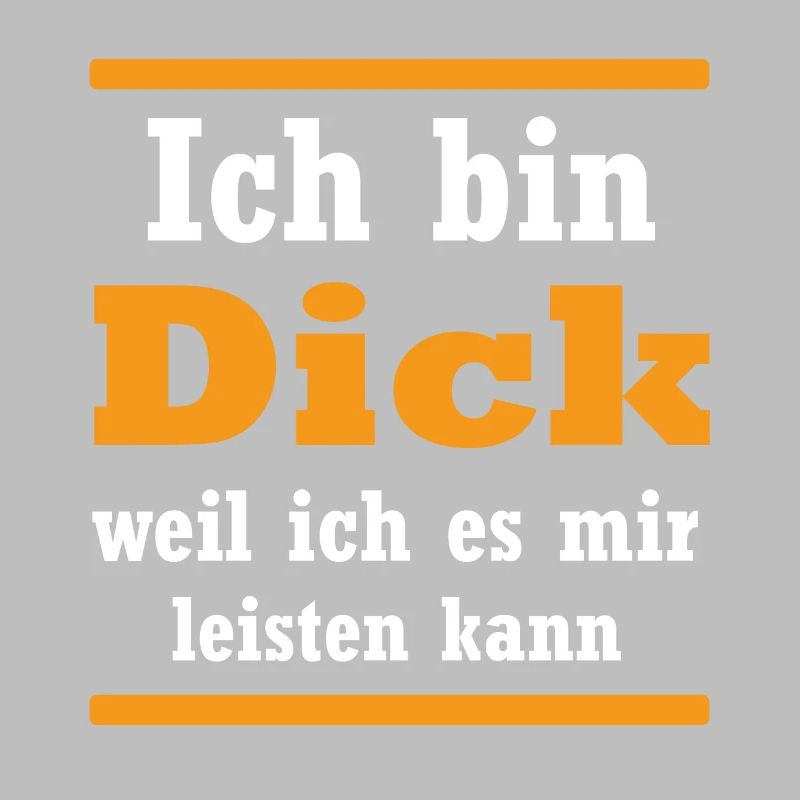 Ich bin dick witziger Spruch Geschenk