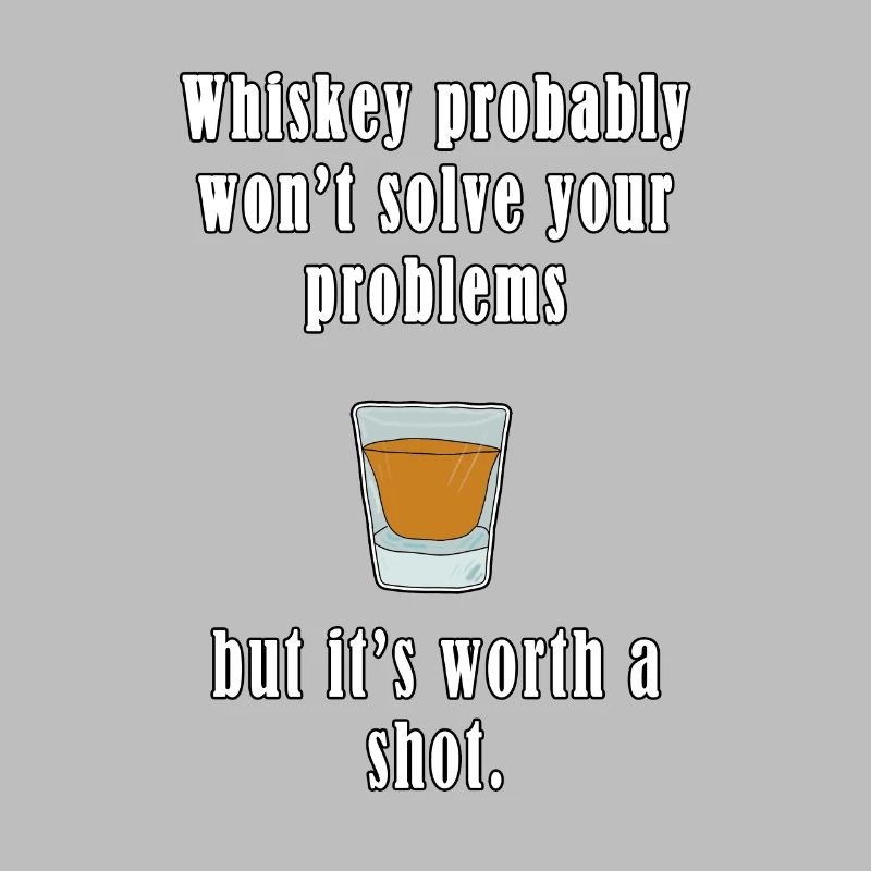 Whiskey Probably Won't Solve Your Problems