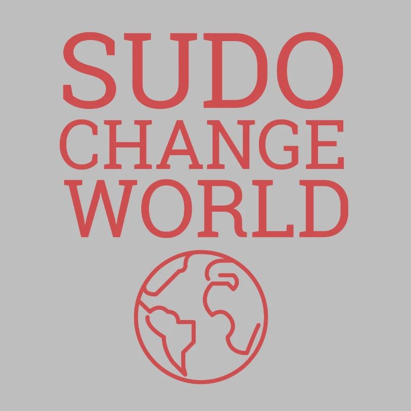 "Sudo Change world" | Admin, Administrator