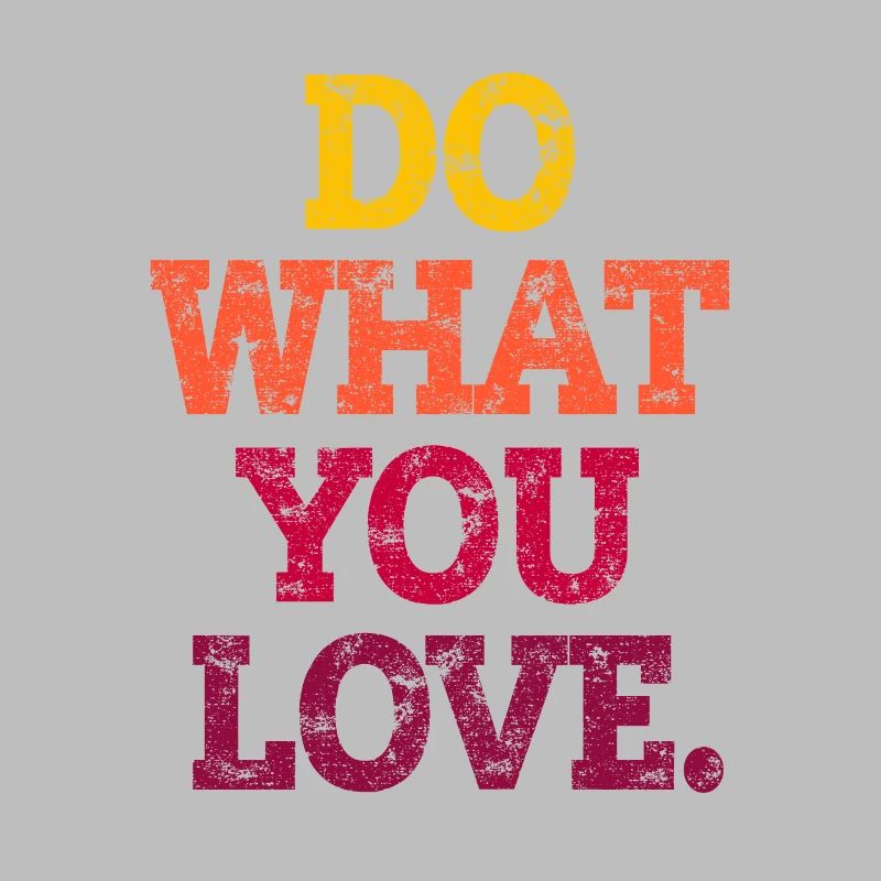 FAIS CE QUE TU AIMES.